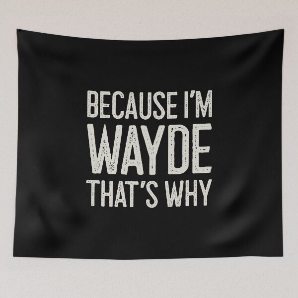 Item preview, Because I’m Wayde That’s Why Funny Personalized Name designed and sold by MariosNydras.