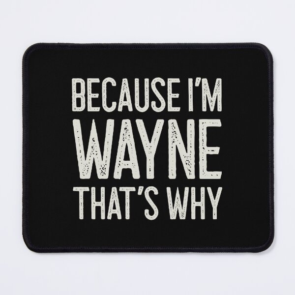 Item preview, Because I’m Wayne That’s Why Funny Personalized Name designed and sold by MariosNydras.