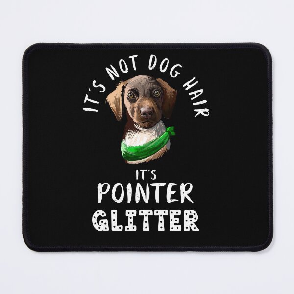 Item preview, It's not dog hair it's GERMAN SHORTHAIRED POINTER glitter funny dog quote designed and sold by theshirtinator.