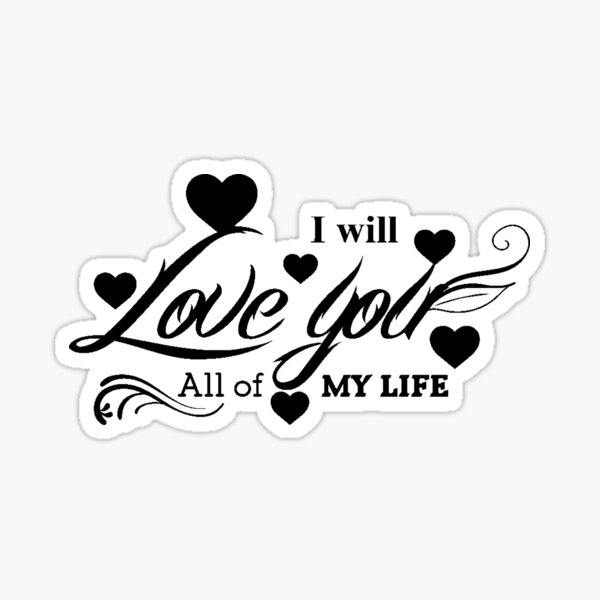 sticker-i-ll-love-you-all-my-life-brand-love-of-my-life-lyrics-love