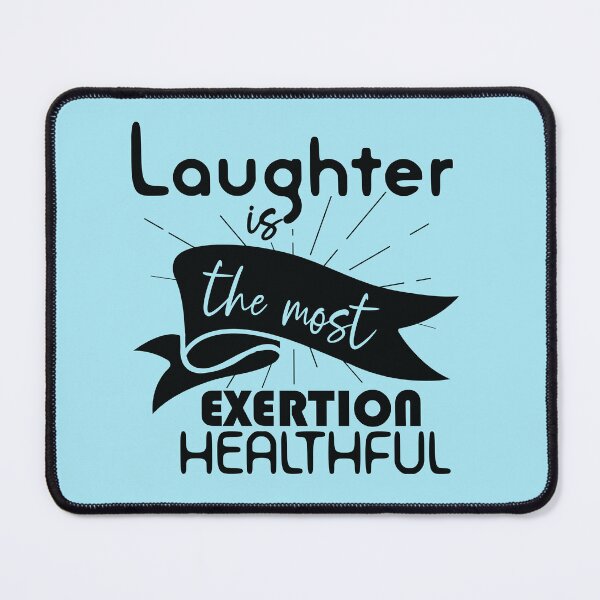 Item preview, Laughter Is The Most Healthful Exertion  designed and sold by Giro-design.