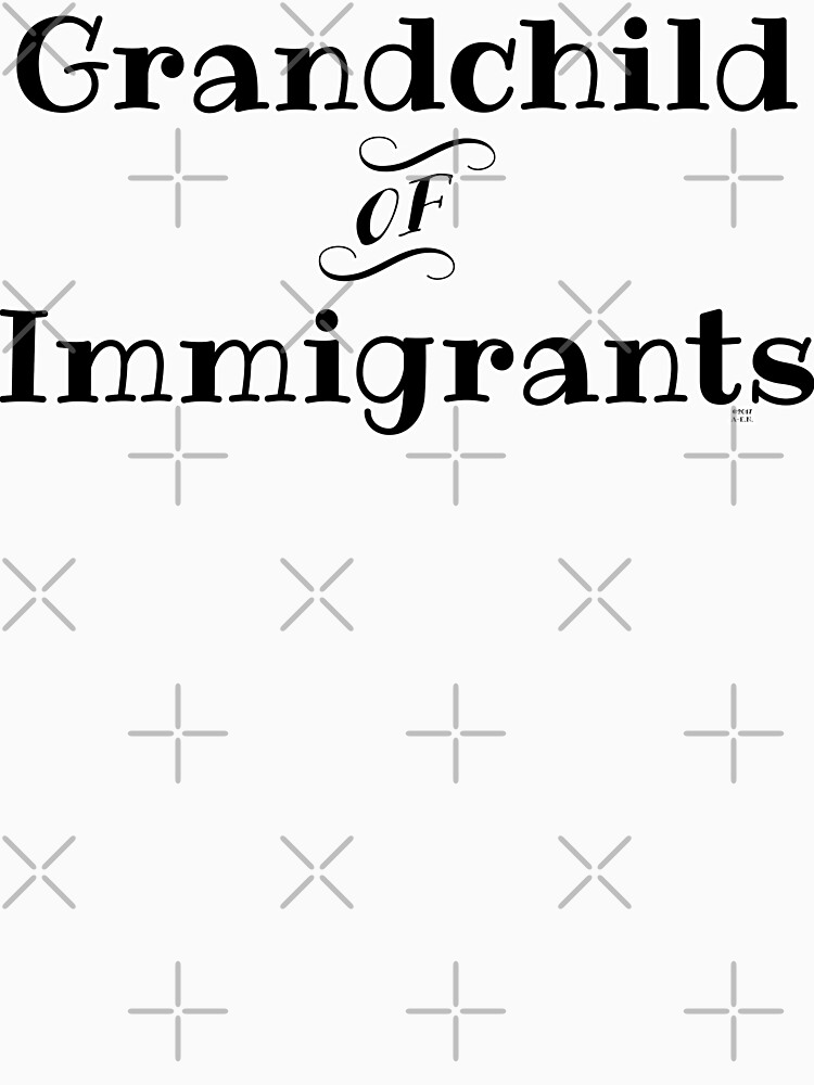"Grandchild of Immigrants" Tshirt for Sale by amyelyse Redbubble