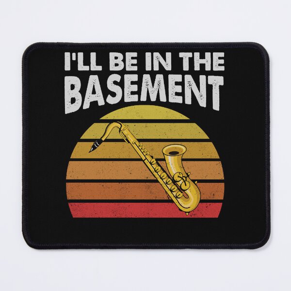 Item preview, I'll Be In The Basement Funny Saxophone Musician Lovers designed and sold by CeeCok7333.
