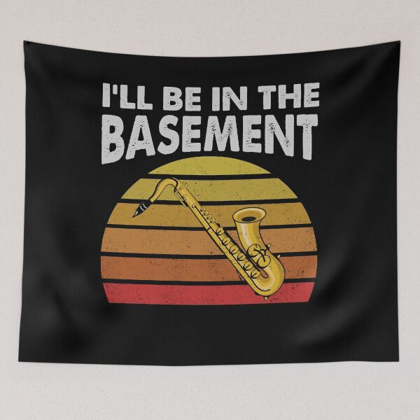 Item preview, I'll Be In The Basement Funny Saxophone Musician Lovers designed and sold by CeeCok7333.