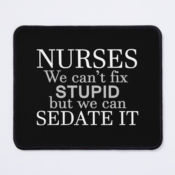 Item preview, NURSES WE CANT FIX STUPID BUT WE CAN SEDATE IT designed and sold by LawandaDa57.