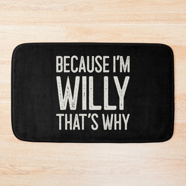 Item preview, Because I’m Willy That’s Why Funny Personalized Name designed and sold by MariosNydras.