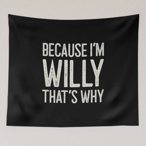 Item preview, Because I’m Willy That’s Why Funny Personalized Name designed and sold by MariosNydras.