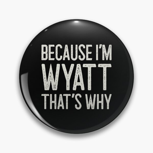 Item preview, Because I’m Wyatt That’s Why Funny Personalized Name designed and sold by MariosNydras.