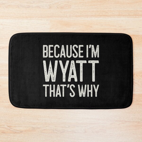 Item preview, Because I’m Wyatt That’s Why Funny Personalized Name designed and sold by MariosNydras.