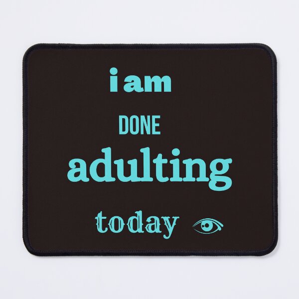 Item preview, i am done adulting today,funny, designed and sold by SENMARO100.