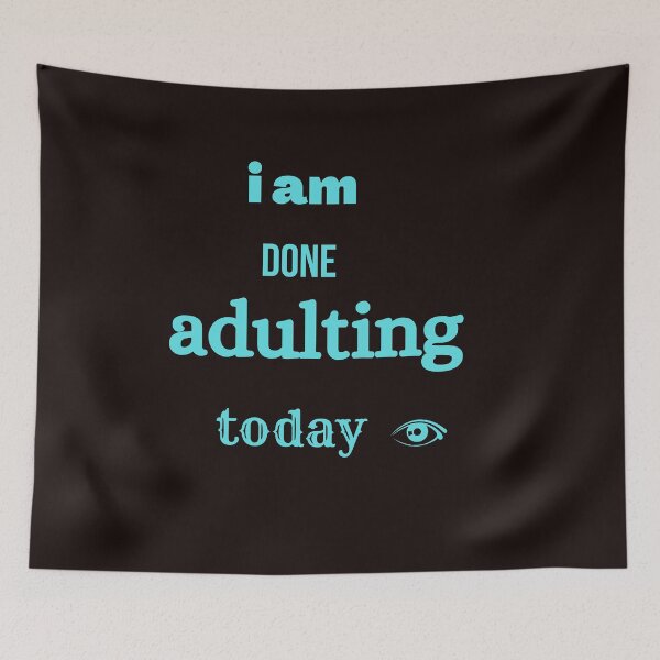 Item preview, i am done adulting today,funny, designed and sold by SENMARO100.