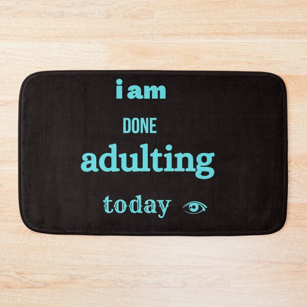 Item preview, i am done adulting today,funny, designed and sold by SENMARO100.