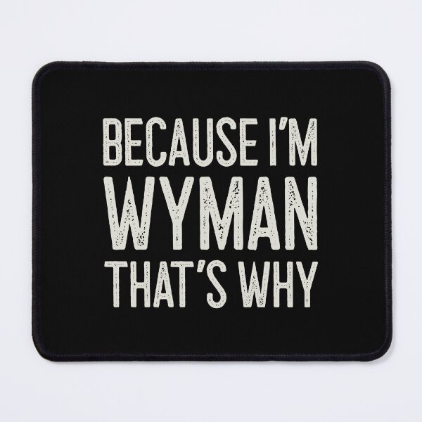 Item preview, Because I’m Wyman That’s Why Funny Personalized Name designed and sold by MariosNydras.