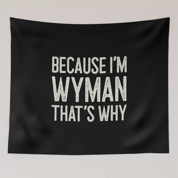 Item preview, Because I’m Wyman That’s Why Funny Personalized Name designed and sold by MariosNydras.