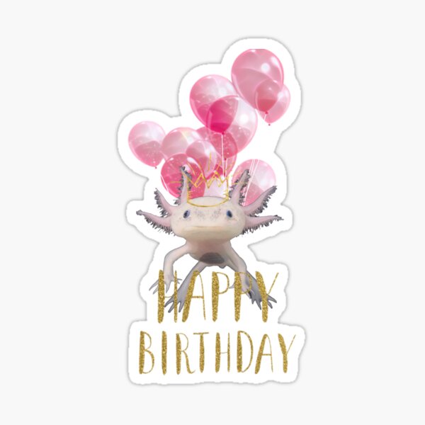 Axolotl birthday , cute pink axolotl Sticker for Sale by Heba44