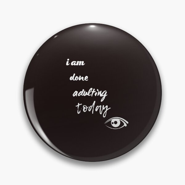 Item preview, Copy of i am done adulting today,funny,nice people  designed and sold by SENMARO100.