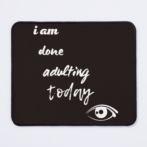 Item preview, Copy of i am done adulting today,funny,nice people  designed and sold by SENMARO100.