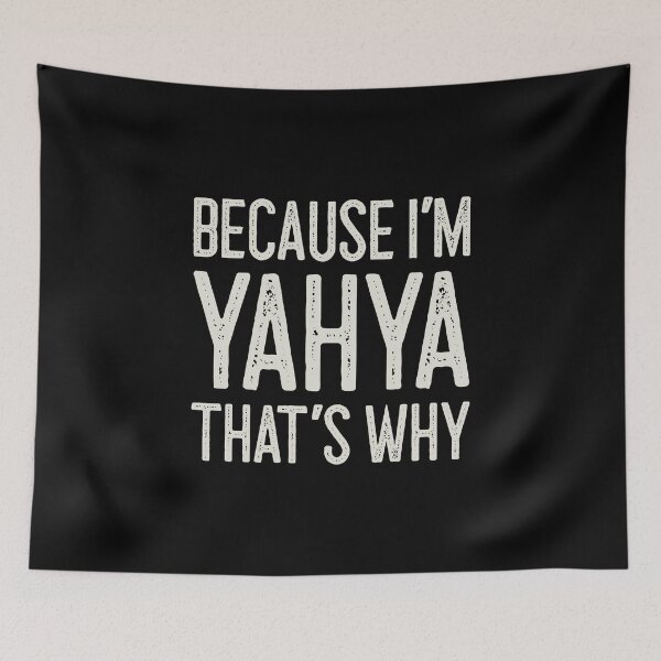 Item preview, Because I’m Yahya That’s Why Funny Personalized Name designed and sold by MariosNydras.
