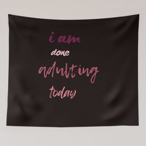 Item preview, Copy of Copy of i am done adulting today,funny,work,cute, designed and sold by SENMARO100.