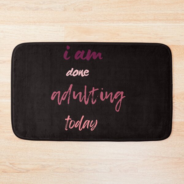 Item preview, Copy of Copy of i am done adulting today,funny,work,cute, designed and sold by SENMARO100.