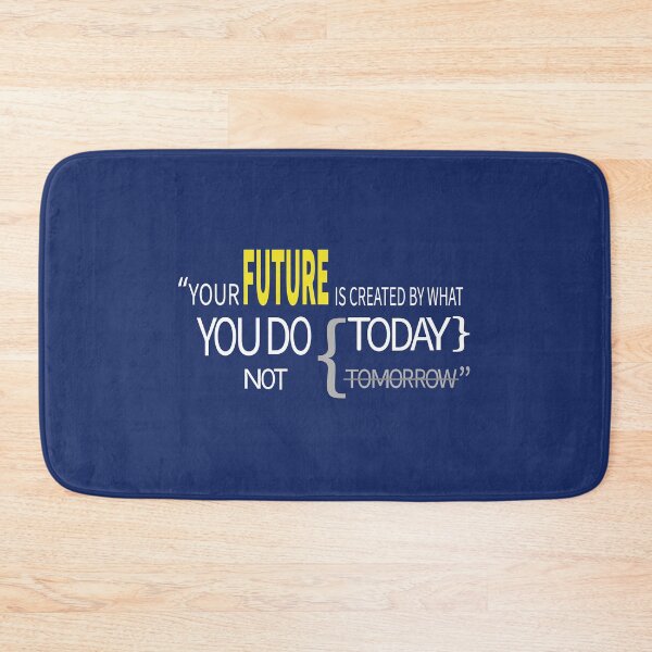 Item preview, YOUR FUTURE IS CREATED BY WHAT YOU DO TODAY NOT TOMORROW designed and sold by FastHub.