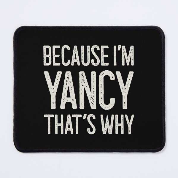 Item preview, Because I’m Yancy That’s Why Funny Personalized Name designed and sold by MariosNydras.