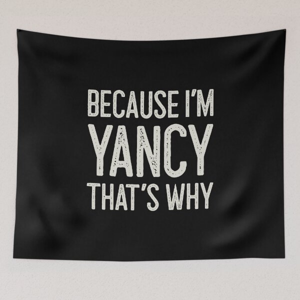 Item preview, Because I’m Yancy That’s Why Funny Personalized Name designed and sold by MariosNydras.
