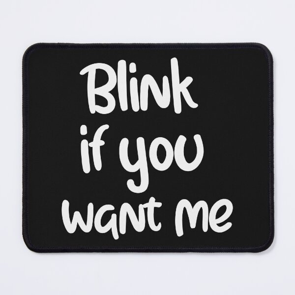 Item preview, Blink if you want me T-Shirt - Funny Adult Shirt - Sexy Shirt - Flirt Shirt - Adult Humor Shirt designed and sold by unique things.