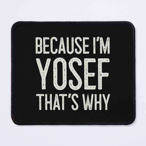 Item preview, Because I’m Yosef That’s Why Funny Personalized Name designed and sold by MariosNydras.