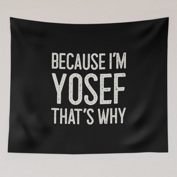 Item preview, Because I’m Yosef That’s Why Funny Personalized Name designed and sold by MariosNydras.