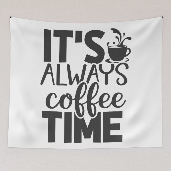 Item preview, ITS ALWAYS COFFEE TIME designed and sold by kapiks.