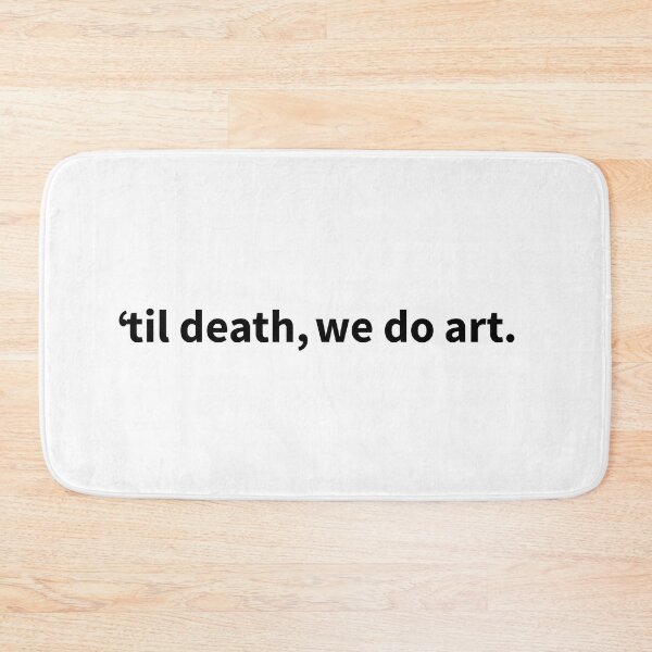 Item preview, 'til death, we do art. designed and sold by TZBINOU.