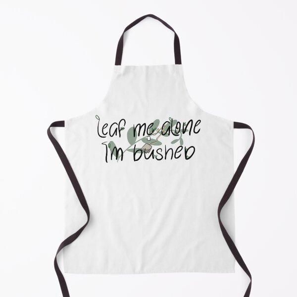 Item preview, Leaf me alone, I'm bushed designed and sold by Timothynvb.