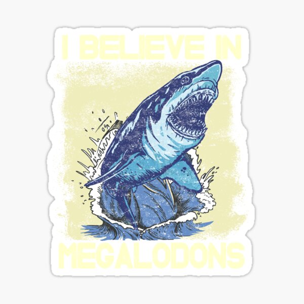 Item preview, I Believe In Megalodons - Megalodon Shark designed and sold by TINASTORESHOPE.