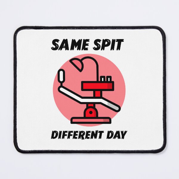 Item preview, Same Spit Different Day National Dentist's Day designed and sold by mrkedi123.