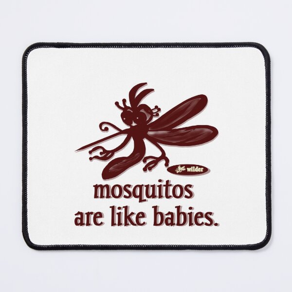 Item preview, Mosquitoes are like babies designed and sold by vibeno1.