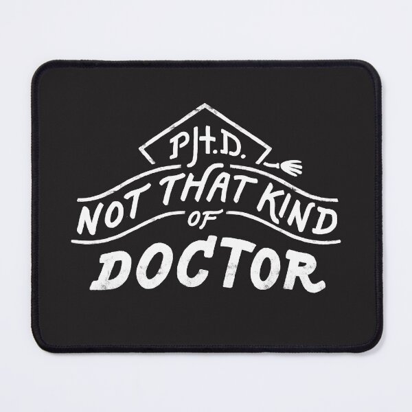 Item preview, Not That Kind of Doctor, PhD Graduation. Doctor of Philosophy Dissertation Grad Gifts designed and sold by PaulLesser.
