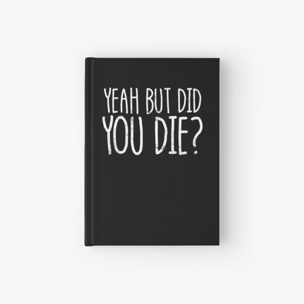 Item preview, Yeah But Did You Die? Funny Workout Gym But Did You Die Gear designed and sold by DynamicDesign.