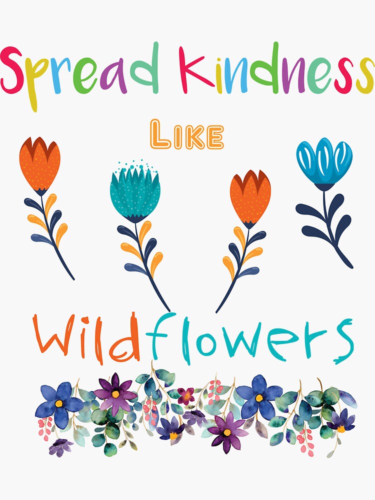 "Spread kindness like wildflowers stickers,nature, gift for mama, spread kindness, kindness