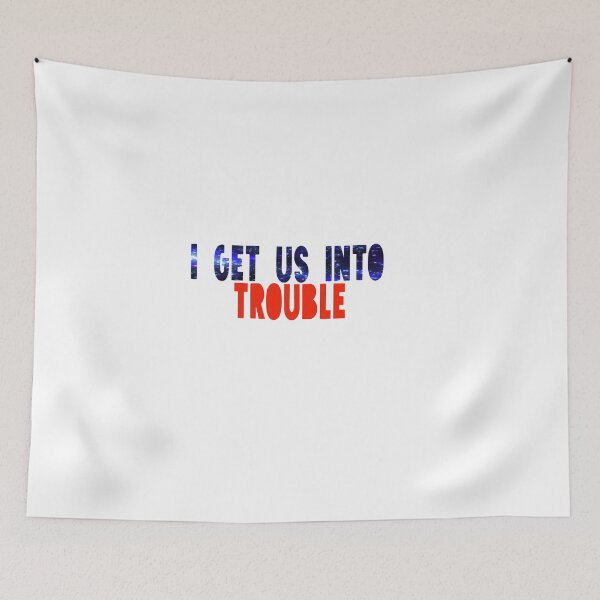 Item preview, i get us into trouble designed and sold by spotsun.