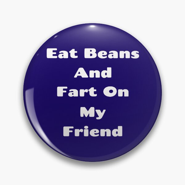 Item preview, Eat Beans and Fart On my Friend Farting Gifts designed and sold by Willyboy16.