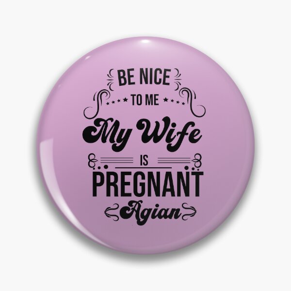 Item preview, funny Be Nice To Me My Wife Is Pregnant Again, gift idea for mothe'rs day,birthday,pegnant announcement,new dad ,husband designed and sold by ourpretty.