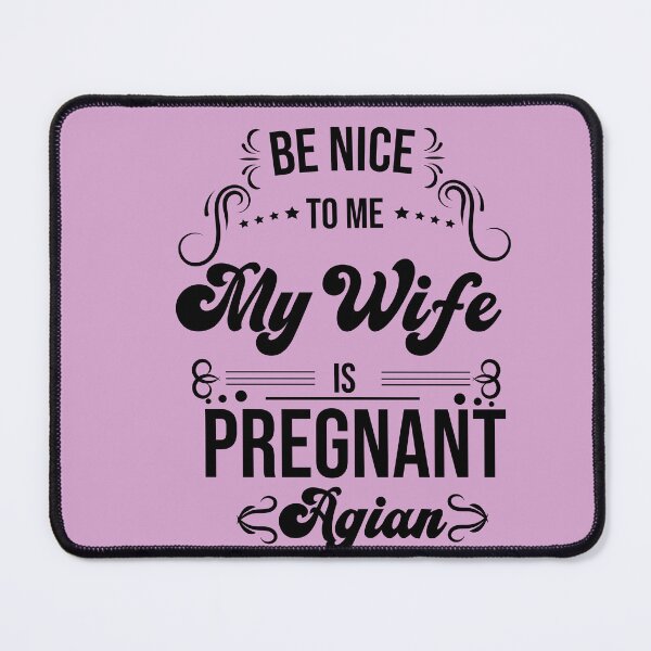 Item preview, funny Be Nice To Me My Wife Is Pregnant Again, gift idea for mothe'rs day,birthday,pegnant announcement,new dad ,husband designed and sold by ourpretty.