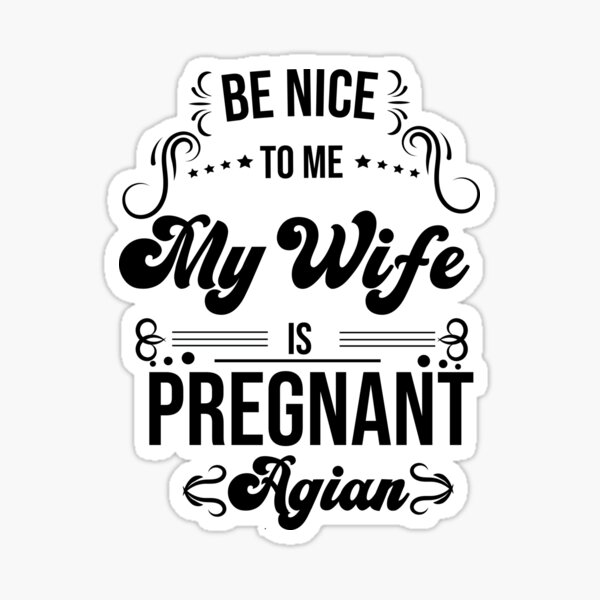 Item preview, funny Be Nice To Me My Wife Is Pregnant Again, gift idea for mothe'rs day,birthday,pegnant announcement,new dad ,husband designed and sold by ourpretty.
