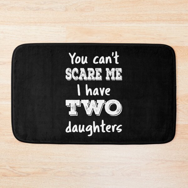 Item preview, You Can't Scare Me I Have Two Daughters III designed and sold by Lemon Pepper.