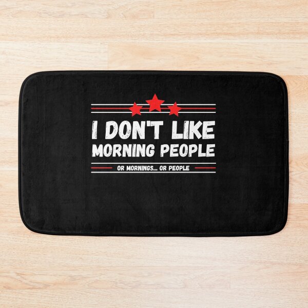 Item preview, I Don't Like Morning People, Or Mornings, Or People designed and sold by UglyBoyDesign.