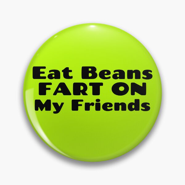 Item preview, Eat Beans Fart On my Friends Farting Gifts designed and sold by Willyboy16.