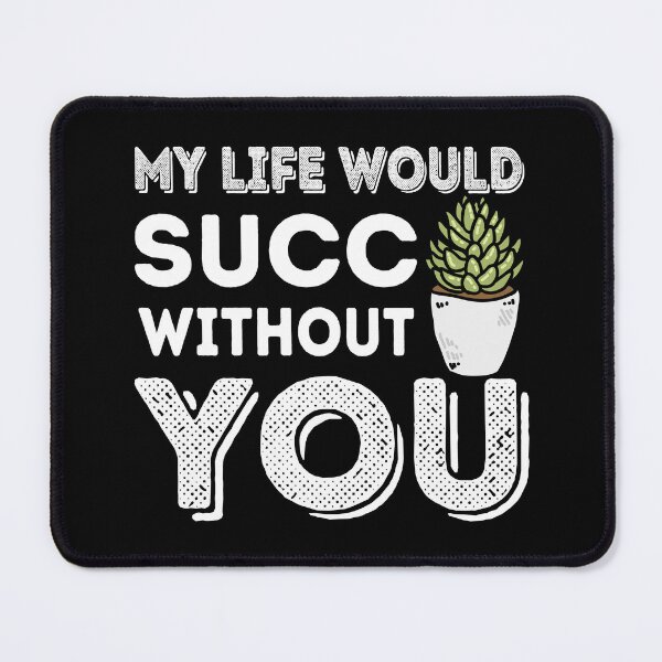 Item preview, My Life Would Succ Without You designed and sold by DAFIN.