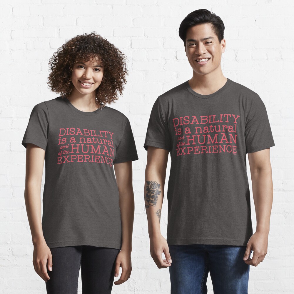"Behinderung ist ein natürlicher Teil der menschlichen Erfahrung" Essential T-Shirt