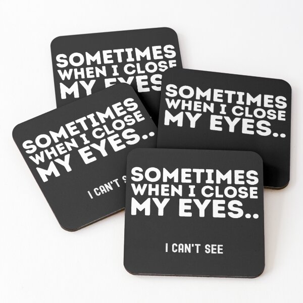 Item preview, Sometimes When I Close My Eyes... I Can't See designed and sold by UglyBoyDesign.